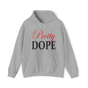 Pretty Dope Hoodie