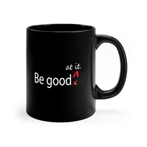 Be Good At It Mug