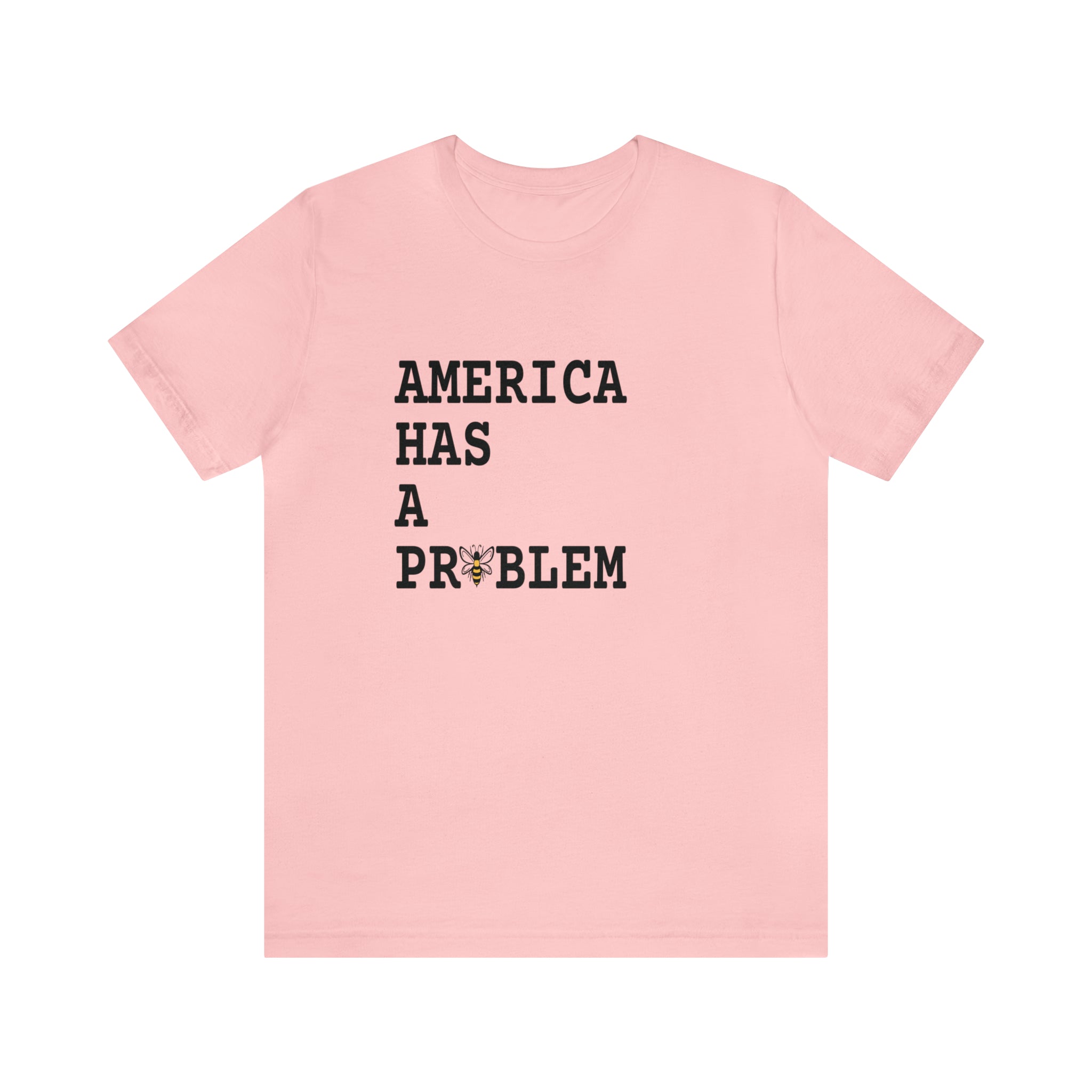 America Has A Problem Tee