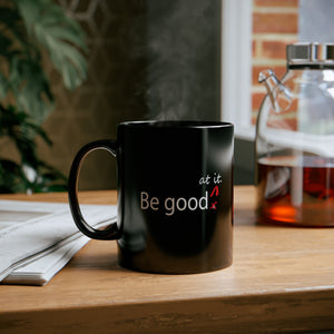 Be Good At It Mug