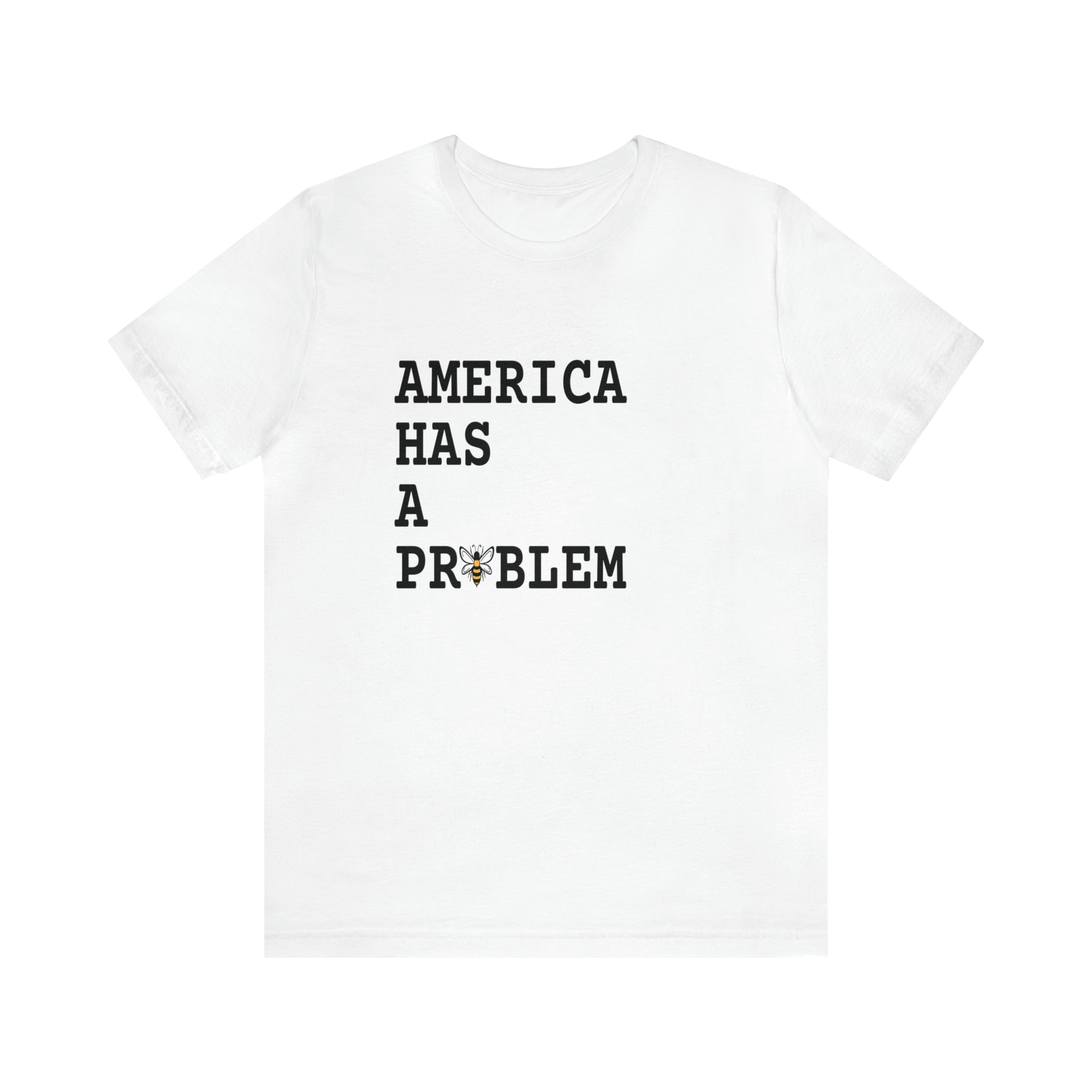 America Has A Problem Tee