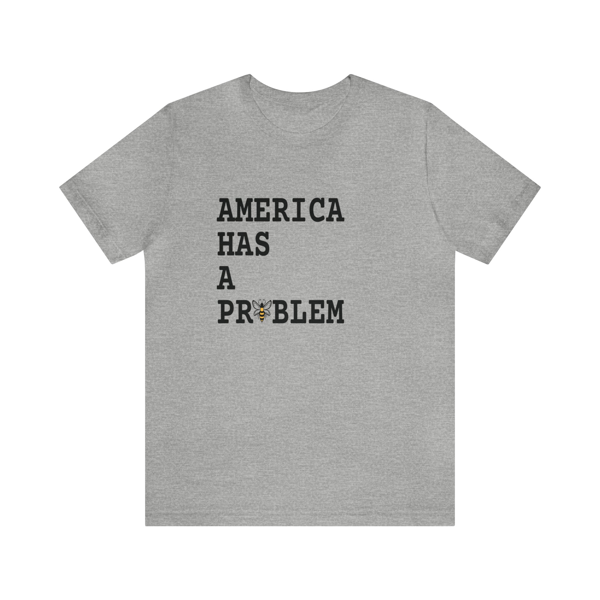 America Has A Problem Tee