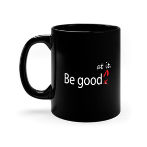 Be Good At It Mug