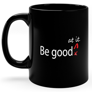 Be Good At It Mug