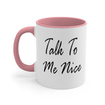 Load image into Gallery viewer, Talk To Me Nice Accent Mug
