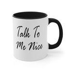 Load image into Gallery viewer, Talk To Me Nice Accent Mug
