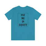 Load image into Gallery viewer, Pay Me In Equity Tee
