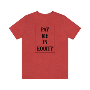 Pay Me In Equity Tee