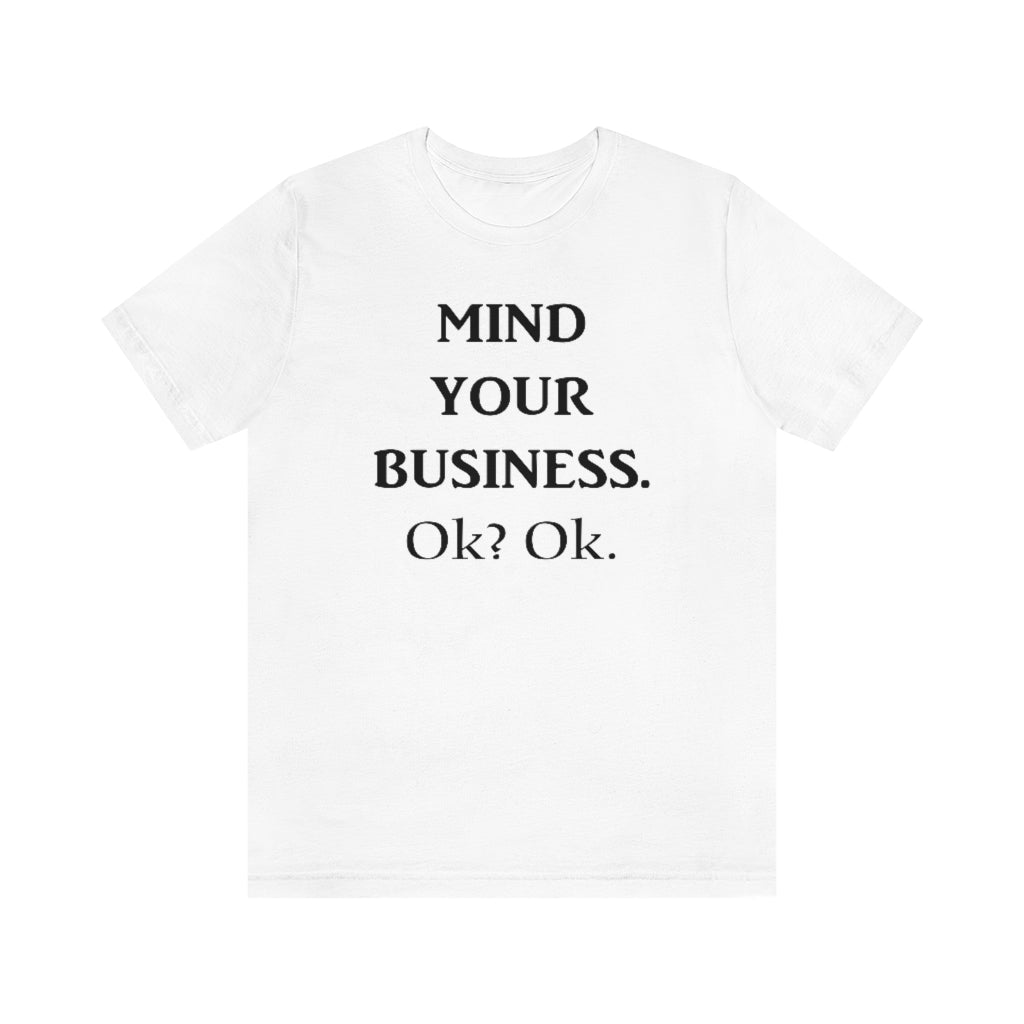 Mind Your Business Tee