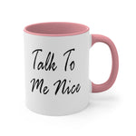 Load image into Gallery viewer, Talk To Me Nice Accent Mug
