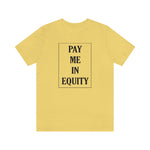 Load image into Gallery viewer, Pay Me In Equity Tee
