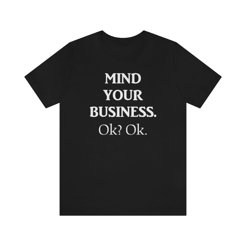 Mind Your Business Tee