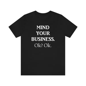 Mind Your Business Tee