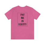 Load image into Gallery viewer, Pay Me In Equity Tee
