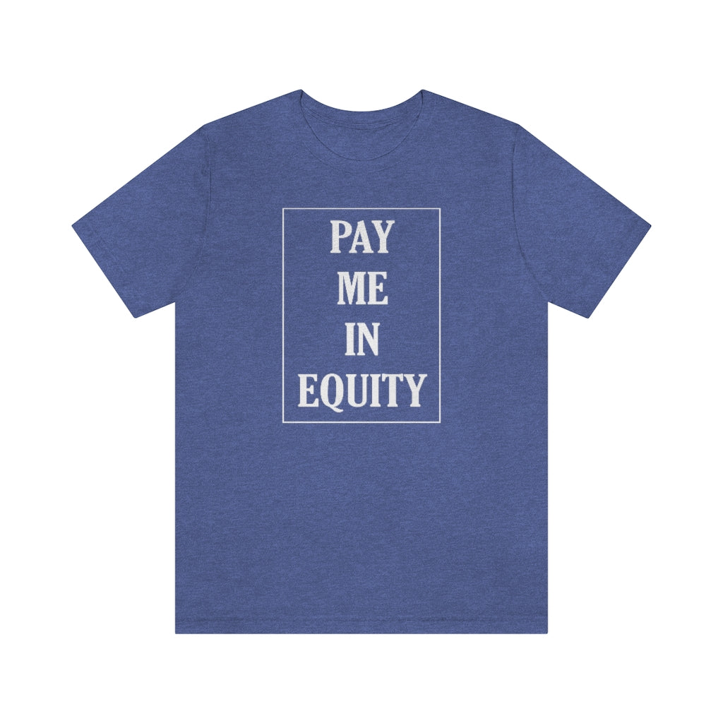 Pay Me In Equity Tee