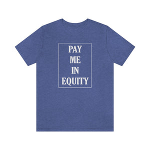 Pay Me In Equity Tee