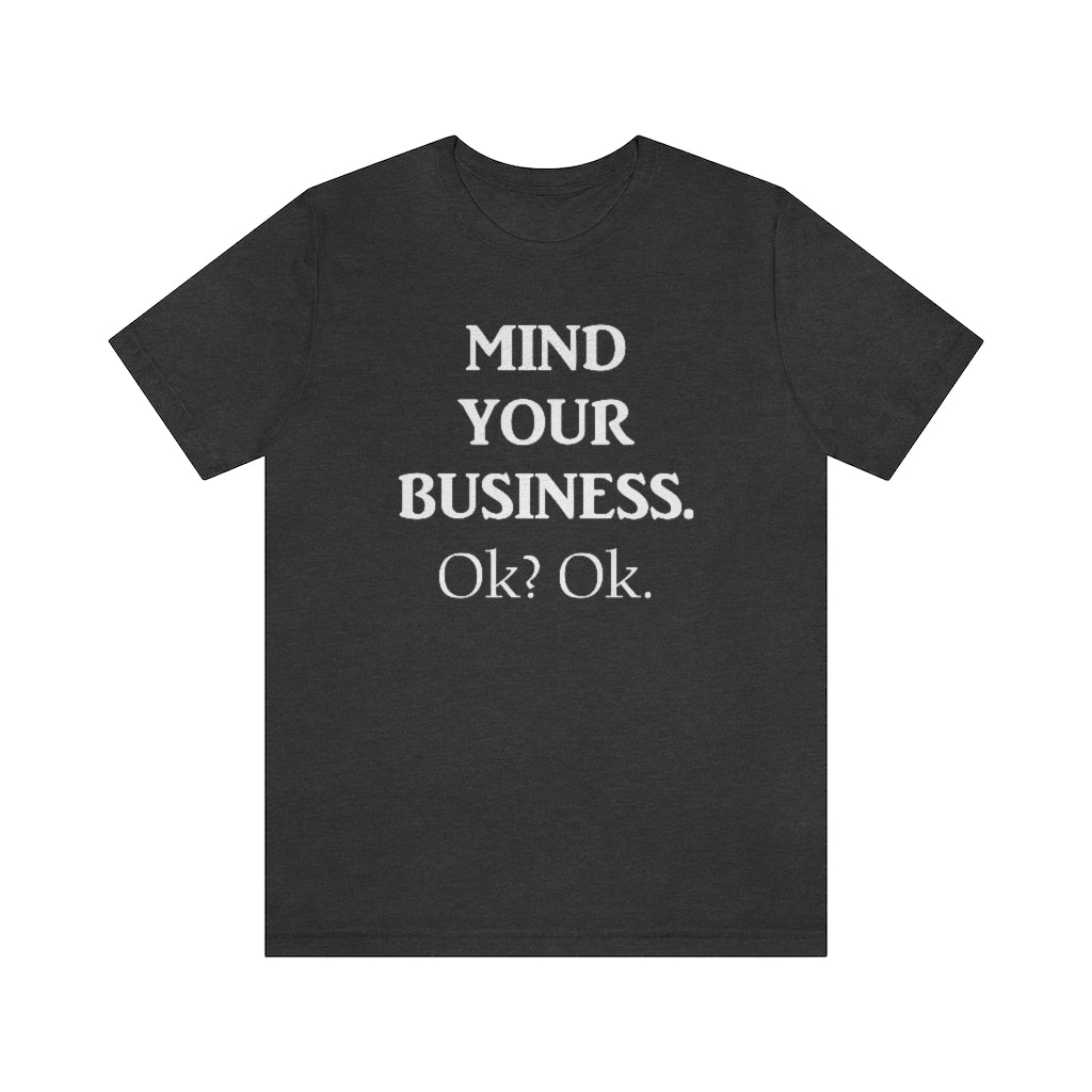 Mind Your Business Tee