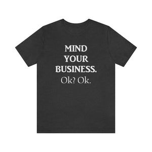 Mind Your Business Tee