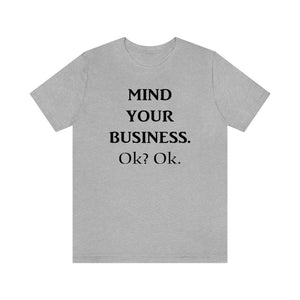 Mind Your Business Tee