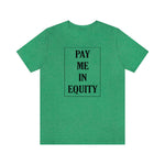 Load image into Gallery viewer, Pay Me In Equity Tee
