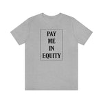 Load image into Gallery viewer, Pay Me In Equity Tee
