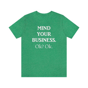 Mind Your Business Tee