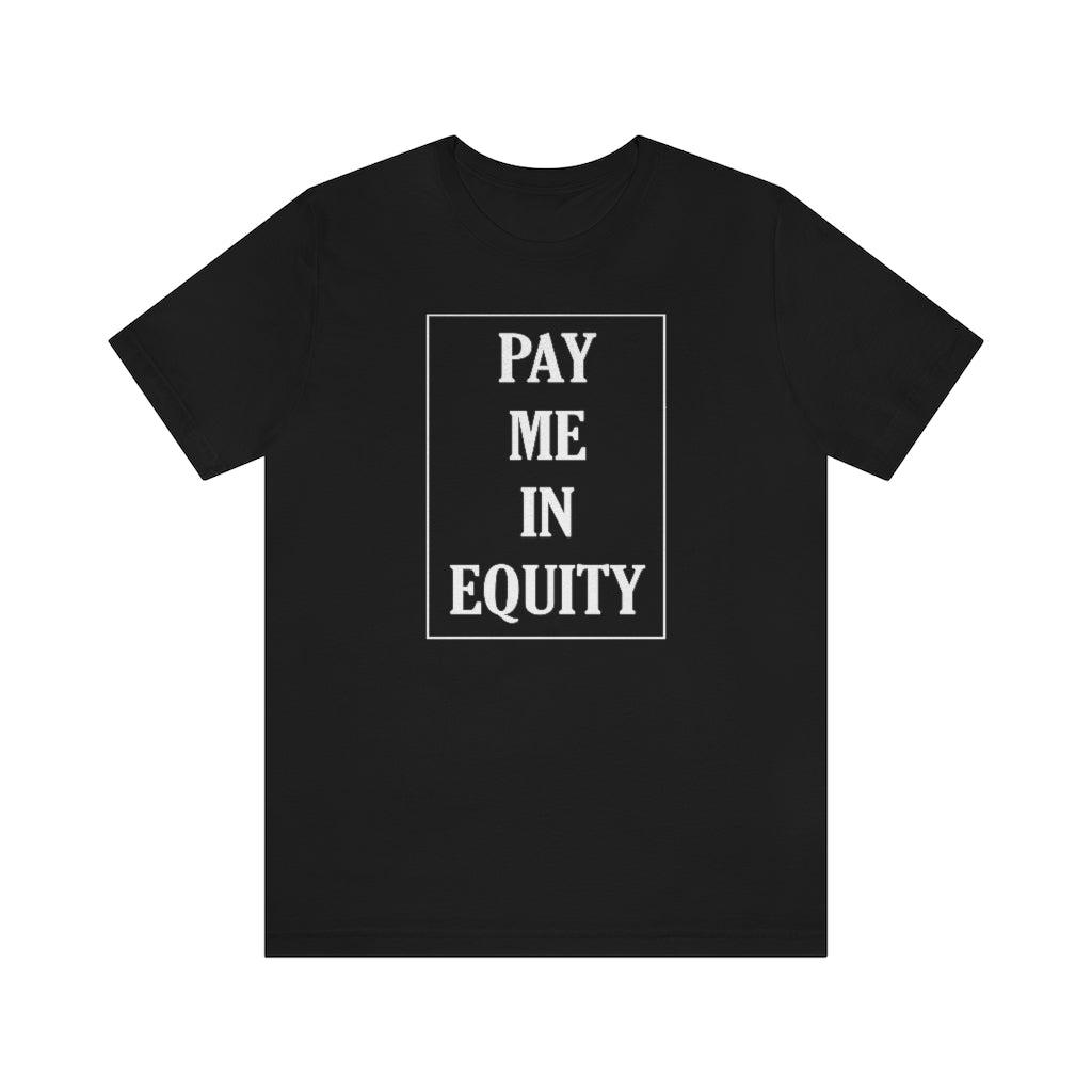 Pay Me In Equity Tee