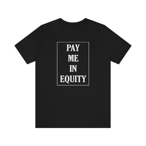 Pay Me In Equity Tee