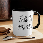 Load image into Gallery viewer, Talk To Me Nice Accent Mug
