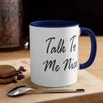 Load image into Gallery viewer, Talk To Me Nice Accent Mug
